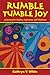 Rumble Tumble Joy: A Journey for Healing, Inspiration, and Wholeness