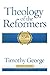 Theology of the Reformers: 25th Anniversary