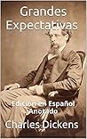 Grandes Expectativas by Charles Dickens Grandes Expectativas by Charles Dickens