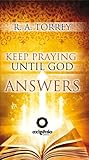 Keep praying until God answers