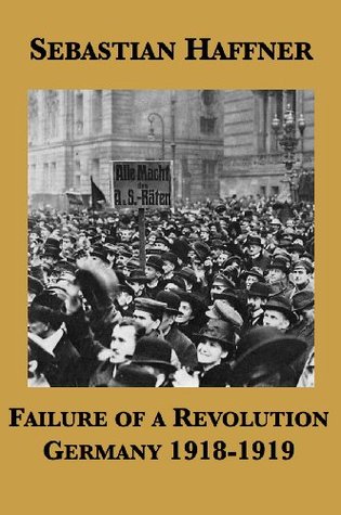Failure of a Revolution: Germany 1918-1919 (Kindle Edition)