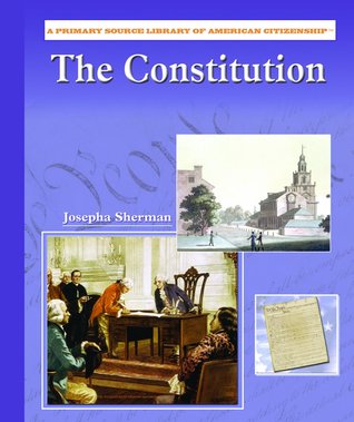 The Constitution (A Primary Source Library Of American Citizenship)