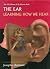 The Ear: Learning How We He...