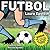 Libro infantil ilustrado:Fútbol - En Español (5 a 11 años) Spanish Edition: Incluye 10 Claves para un óptimo entrenamiento (Pequeños Lectores nº 3)