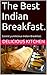 The Best Indian Breakfast.: Easiest yumilicious Indian Breakfast.