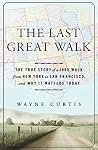 The Last Great Walk: The True Story of a 1909 Walk from New York to San Francisco, and Why it MattersToday Book cover for The Last Great Walk: The True Story of a 1909 Walk from New York to San Francisco, and Why it MattersToday