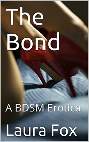 The Bond: A BDSM Erotica (Kindle Edition)
