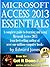 Microsoft Access 2013 Essentials: Get It Done FAST!