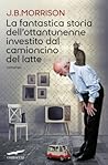 La fantastica storia dell'ottantunenne investito dal camionci... by J.B. Morrison