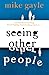 Seeing Other People