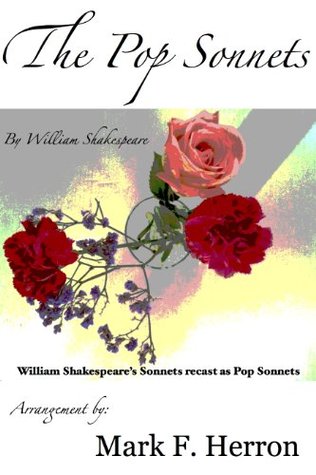 The Pop Sonnets: William Shakespeare's Sonnets recast as Pop Sonnets (Kindle Edition)
