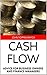 CASH FLOW: ADVICE FOR BUSINESS OWNERS AND FINANCE MANAGERS