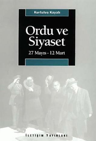 Ordu ve Siyaset: 27 Mayıs - 12 Mart