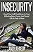 Insecurity: Boost Your Self Confidence in Your Relationships, Career, and Social Life In Only 5 Steps: (Insecurity, Jealousy,Self esteem, Self ... insecurity ... Jealousy) (Stop worrying and start living)