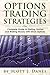 Options Trading Strategies: Complete Guide to Getting Started and Making Money with Stock Options (Options Trading, Options Strategies, Stock Option Trading)