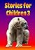 Stories for Children 3 (WONDERFUL STORIES FOR CHILDREN, #3)