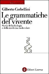 Le grammatiche del vivente. Storia della della biologia e della medicina molecolare