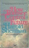 How to Foresee and Control Your Future