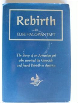 Rebirth: The Story of an Armenian Girl Who Survived the Genocide and Found Rebirth in America (Unknown Binding)