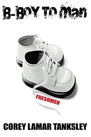 B-Boy to Man: Freshmen (Kindle Edition)