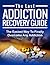 The Last Addiction Recovery Guide: The Easiest Way to Finally Overcome Any Addiction