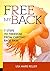 Free My Back: 7 Steps to Freedom from Chronic Back Pain (Freedom from Chronic Pain Book 1)