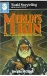 Merlin's Kin: World Tales of the Heroic Magician (World Storytelling) Merlin's Kin: World Tales of the Heroic Magician (World Storytelling)