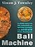 Ball Machine by Simon J. Townley