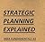 Strategic Planning Explained (MBA Fundamentals - Things You Will Learn in a Business School Book 3)