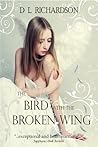 The Bird With The Broken Wing by D.L. Richardson