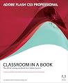 Adobe Flash CS3 Professional Classroom in a Book: The Official Training Workbook from Adobe Systems Adobe Flash CS3 Professional Classroom in a Book: The Official Training Workbook from Adobe Systems