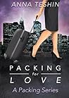 Packing for Love by Anna Teshin