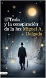 Tesla y la conspiración de la luz by Miguel Ángel Delgado
