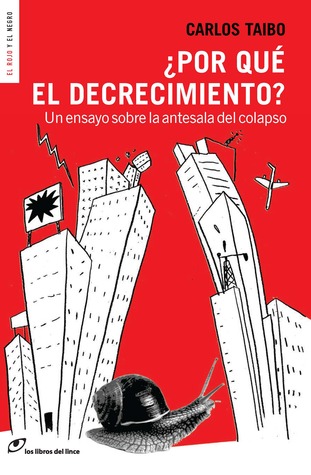 ¿Por qué el decrecimiento? Un ensayo sobre la antesala del colapso