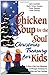 Chicken Soup for the Soul Christmas Treasury for Kids by Jack Canfield Chicken Soup for the Soul Christmas Treasury for Kids by Jack Canfield