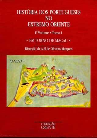 História dos Portugueses no Extremo Oriente: 1º volume - tomo I: em torno de Macau