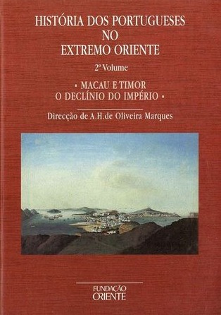História dos Portugueses no Extremo Oriente: 2º volume: Macau e Timor - o declínio do Império