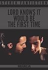 Lord knows it would be the first time by uraneia Lord knows it would be the first time by uraneia