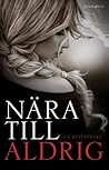 Nära till aldrig by J.A. Redmerski