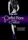 Perfect Plans by C.J. Wells