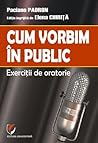 Cum vorbim in public. Exercitii de oratorie