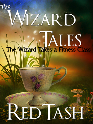 The Wizard Takes a Fitness Class (The Wizard Tales, #2)