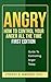 ANGRY: substance abuse, drug addiction, drugs addiction, how to control anger and stress, how to deal with anger, ways to deal with anger, anger management classes