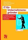 IT für Unternehmensgründer: Ein Leitfaden für die sichere und zukunftsorientierte Einführung von IT in neuen Unternehmen (German Edition)