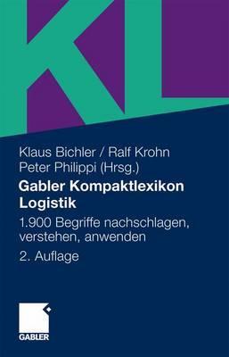 Gabler Kompaktlexikon Logistik: 1.900 Begriffe nachschlagen, verstehen, anwenden (German Edition)
