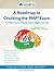 A Roadmap to Cracking the Pmp(r) Exam: A Pmp Exam Preparation Study Guide