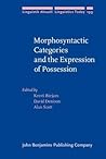 Morphosyntactic Categories and the Expression of Possession (Linguistik Aktuell/Linguistics Today)
