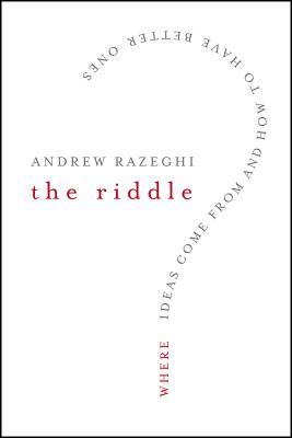 The Riddle: Where Ideas Come From and How to Have Better Ones (Hardcover)