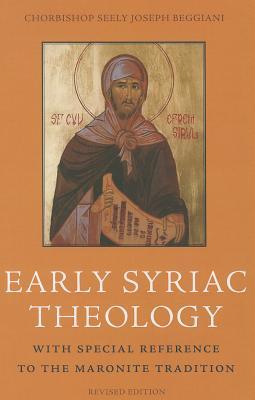 Early Syriac Theology: With Special Reference to the Maronite Tradition, Second Edition (Paperback)