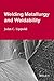Welding Metallurgy and Weldability by John C. Lippold